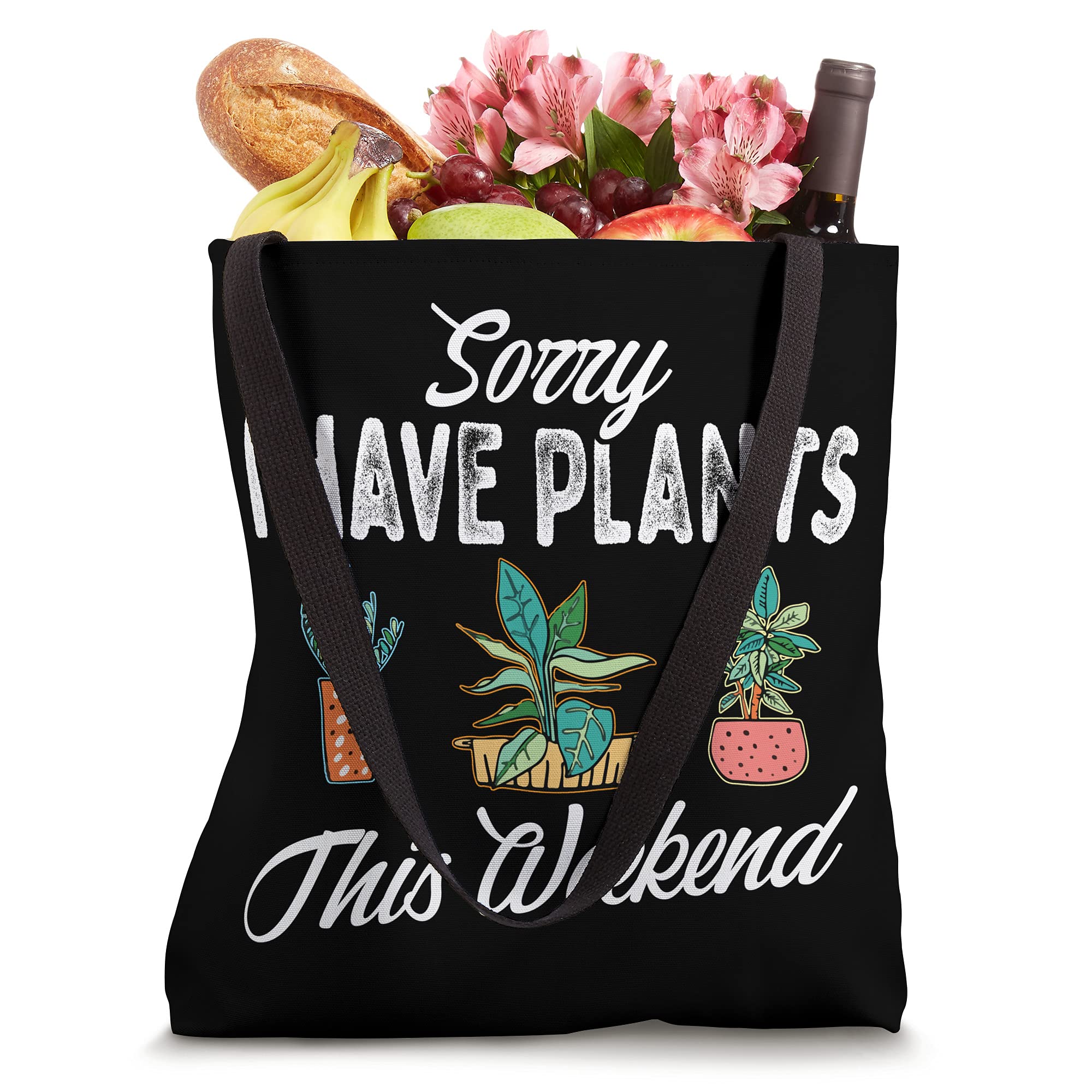 Sorry I Have Plants This Weekend