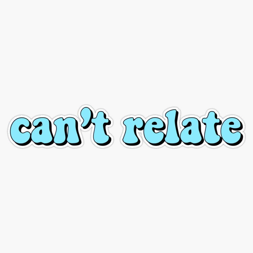 Can't Relate Sticker 5