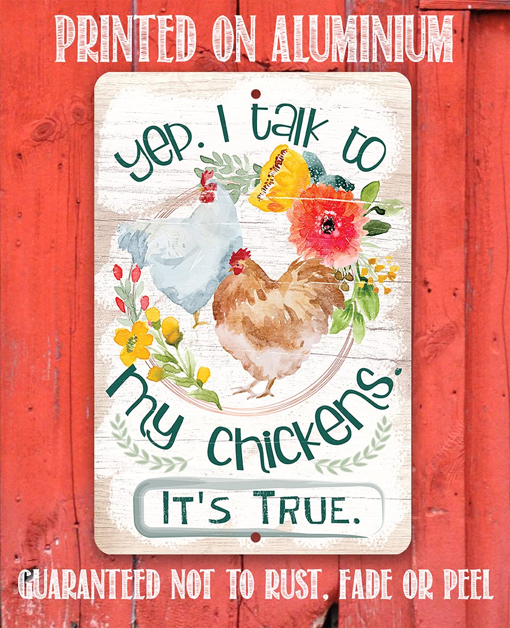 Funny Chicken Coop Sign - Yep I Talk To My Chickens - Rustic Farmhouse Decor for Country Homes, Hen House Floral Metal Sign (8x12 Inches) - Perfect for Indoor & Outdoor Use on Barns, Gardens, Kitchens and Patios