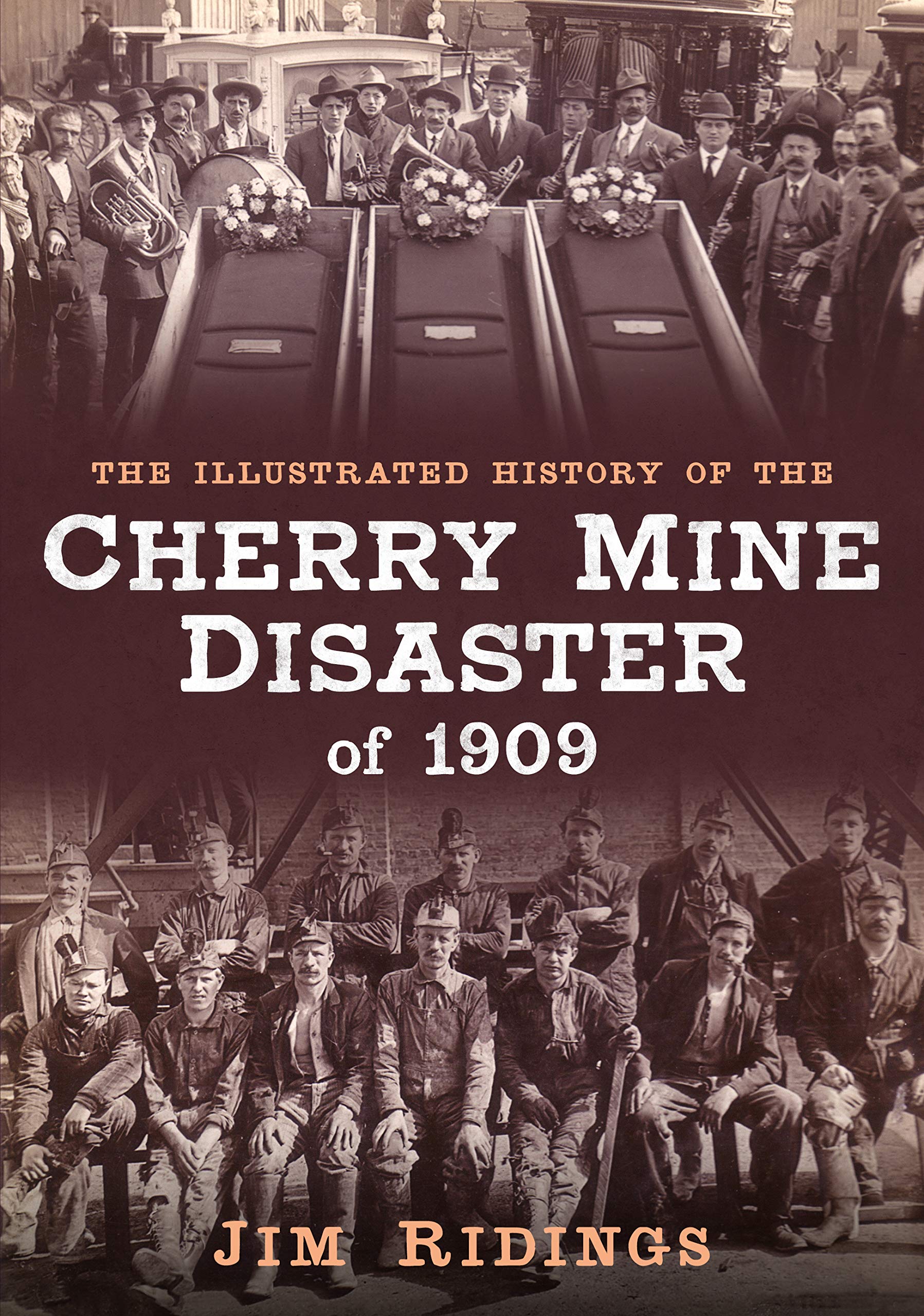 The Illustrated History of the 1909 Cherry Mine Disaster - America Through Time Series | Historical Nonfiction Book for American History Enthusiasts & Mining Industry Researchers