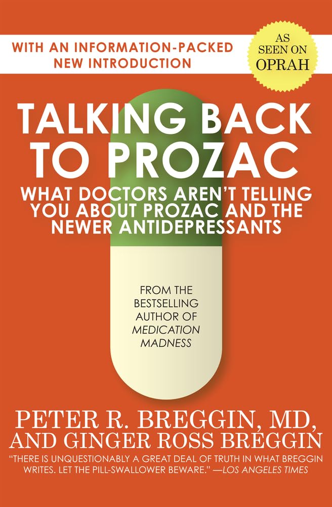 Talking Back to Prozac: What Doctors Won’t Tell You About Today’s Most Controversial Drug - Mental Health Book for Depression & Anxiety Treatment, Perfect for Patients & Healthcare Professionals