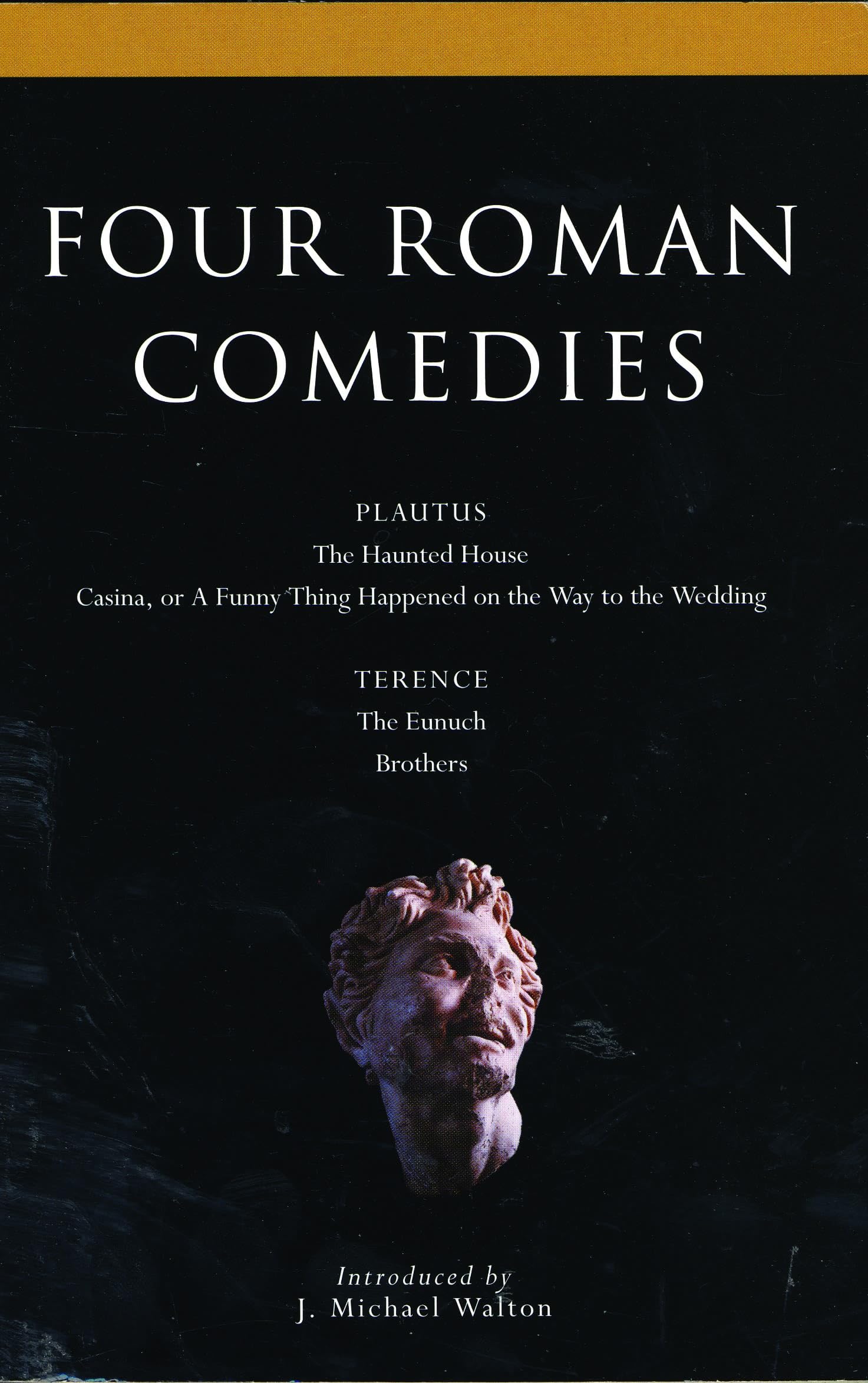 Four Roman Comedies: The Haunted House, Casina, Eunuch, Brothers - Classical Dramatists Collection | Ancient Roman Plays for Literature Study & Theater Performances