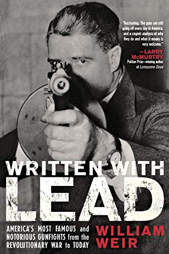 Written with Lead: America's Most Famous and Notorious Gunfights from the Revolutionary War to Today | Historical Firearms Battles Book | Perfect for History Buffs and Gun Enthusiasts