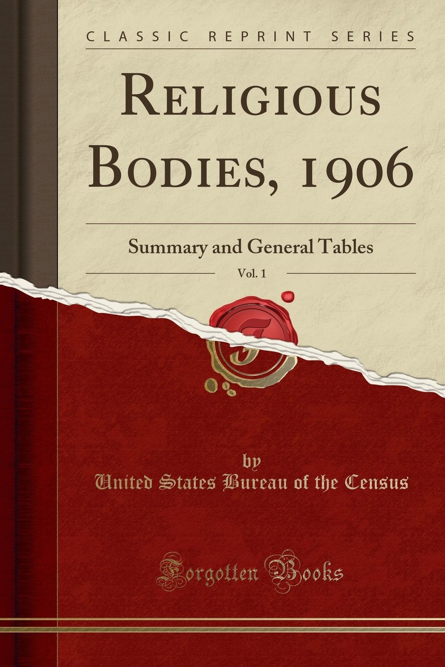 Religious Bodies 1906 Vol 1: Summary & General Tables - Historical Religious Census Data for Genealogy & American History Research - Perfect for Scholars, Historians & Family Tree Researchers