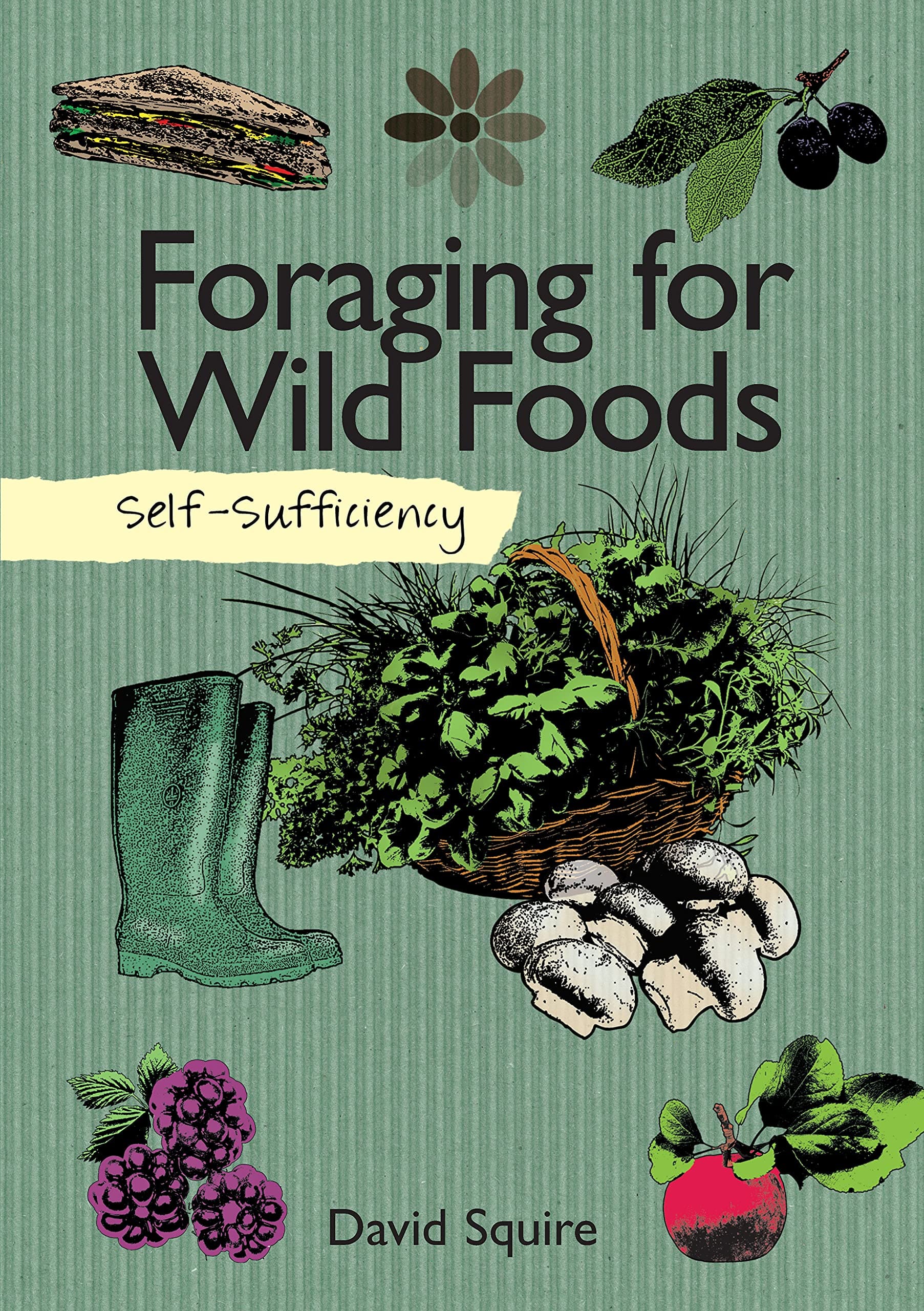 Ultimate Self-Sufficiency Guide: Foraging Wild Edible Plants & Mushrooms for Survival, Bushcraft & Outdoor Adventures