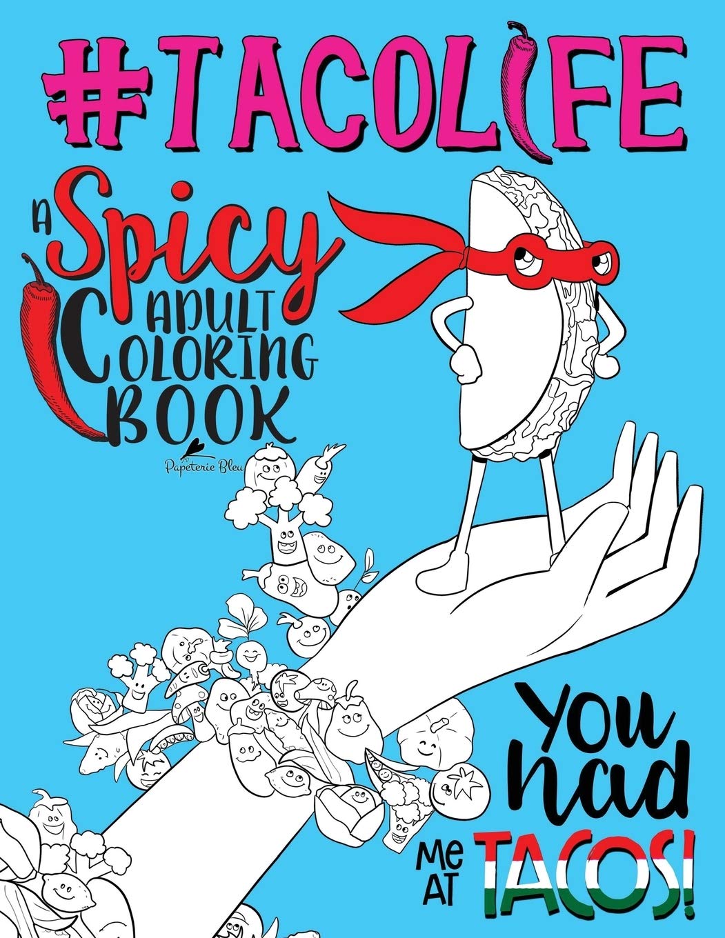 Taco Life: A Spicy Adult Coloring Book for Stress Relief & Creativity - Fun Mexican Food Themed Art Therapy for Relaxation & Mindfulness