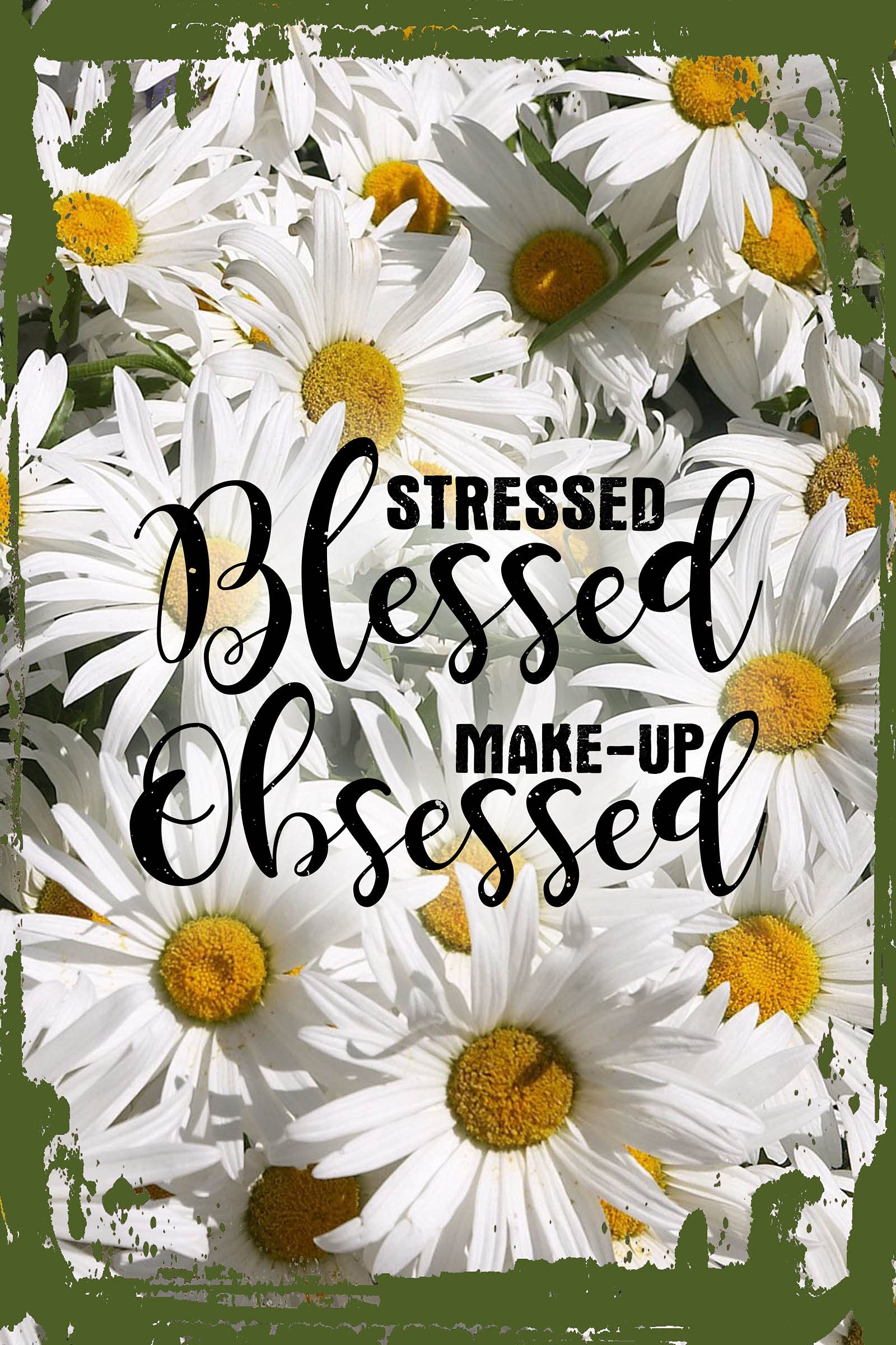 Funny Daisy Flower Wall Art Sign - Stressed Blessed Makeup Obsessed Decor for Busy Girl Boss - 8x12 Inch Beautiful Hanging Wall Decor - Perfect Gift for Office, Bedroom & Home Decor