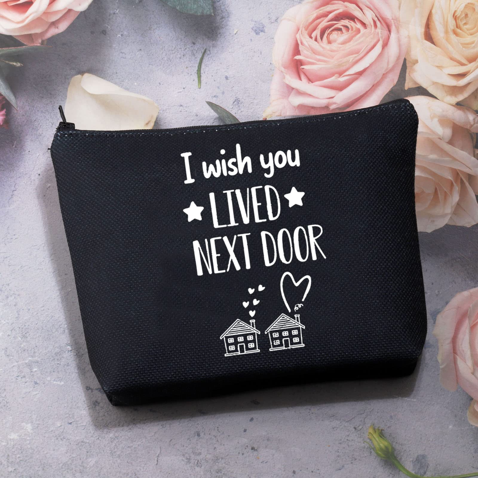 I Wish You Lived Next Door Makeup Bag - Best Friend Gifts for Women, BFF Birthday Present, Long Distance Friendship Keepsake for Bestie, Soul Sister & Colleagues - Perfect Going Away Gift & Travel Cosmetic Pouch (Lived Next Door Design)