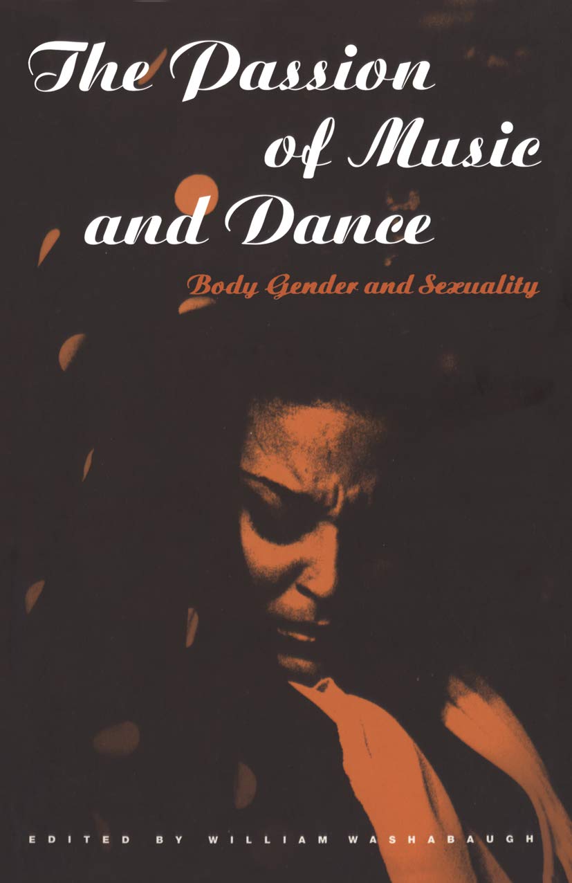 Music & Dance Passion: Exploring Body, Gender & Sexuality - Perfect for Performers, Educators & Cultural Studies