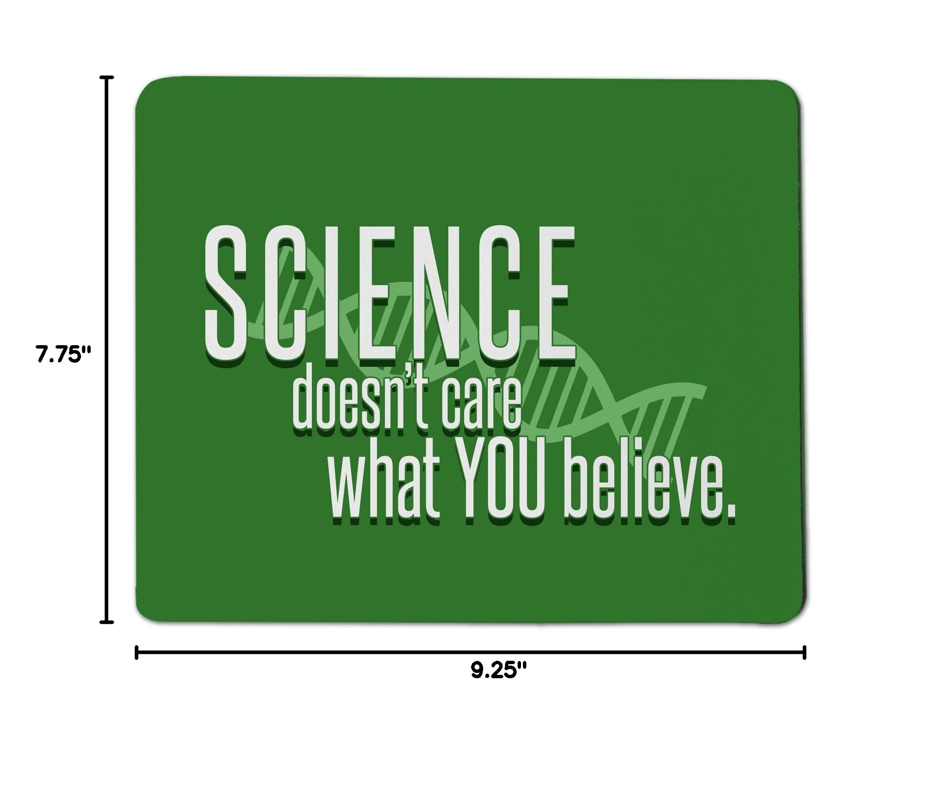 Science Doesn't Care What You Believe Mouse Pad - Non-Slip Rubber Base Gaming & Office Desk Mat - Perfect for Computer Workstations, Home Office & Gaming Setups