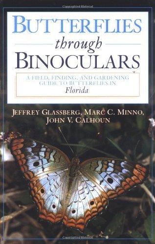 Butterflies Through Binoculars: Florida Butterfly Field Guide - Identification, Gardening Tips & Species Finding by Jeffrey Glassberg | Perfect for Nature Enthusiasts, Backyard Gardeners & Wildlife Photographers