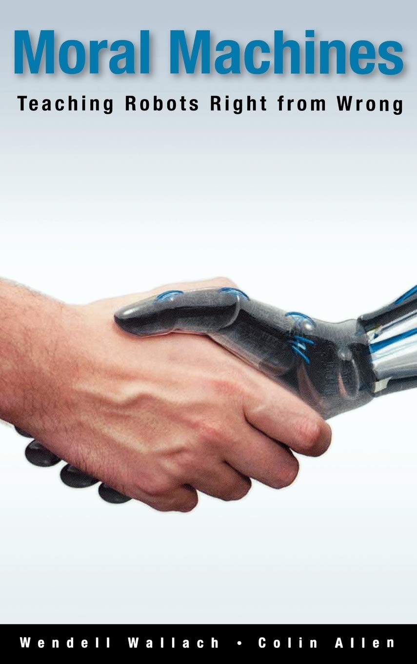 Moral Machines: Teaching Robots Right from Wrong - Ethical AI Development Guide for Tech Enthusiasts & Educators | Perfect for Robotics Classes, AI Ethics Discussions & Future Technology Research