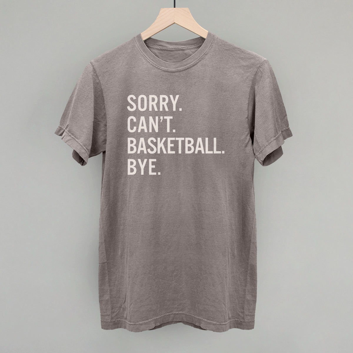 Funny Basketball Saying T-Shirt - Sorry Can't Basketball Bye - Humorous Sports Gift for Players & Fans - Perfect for Games, Practice & Casual Wear