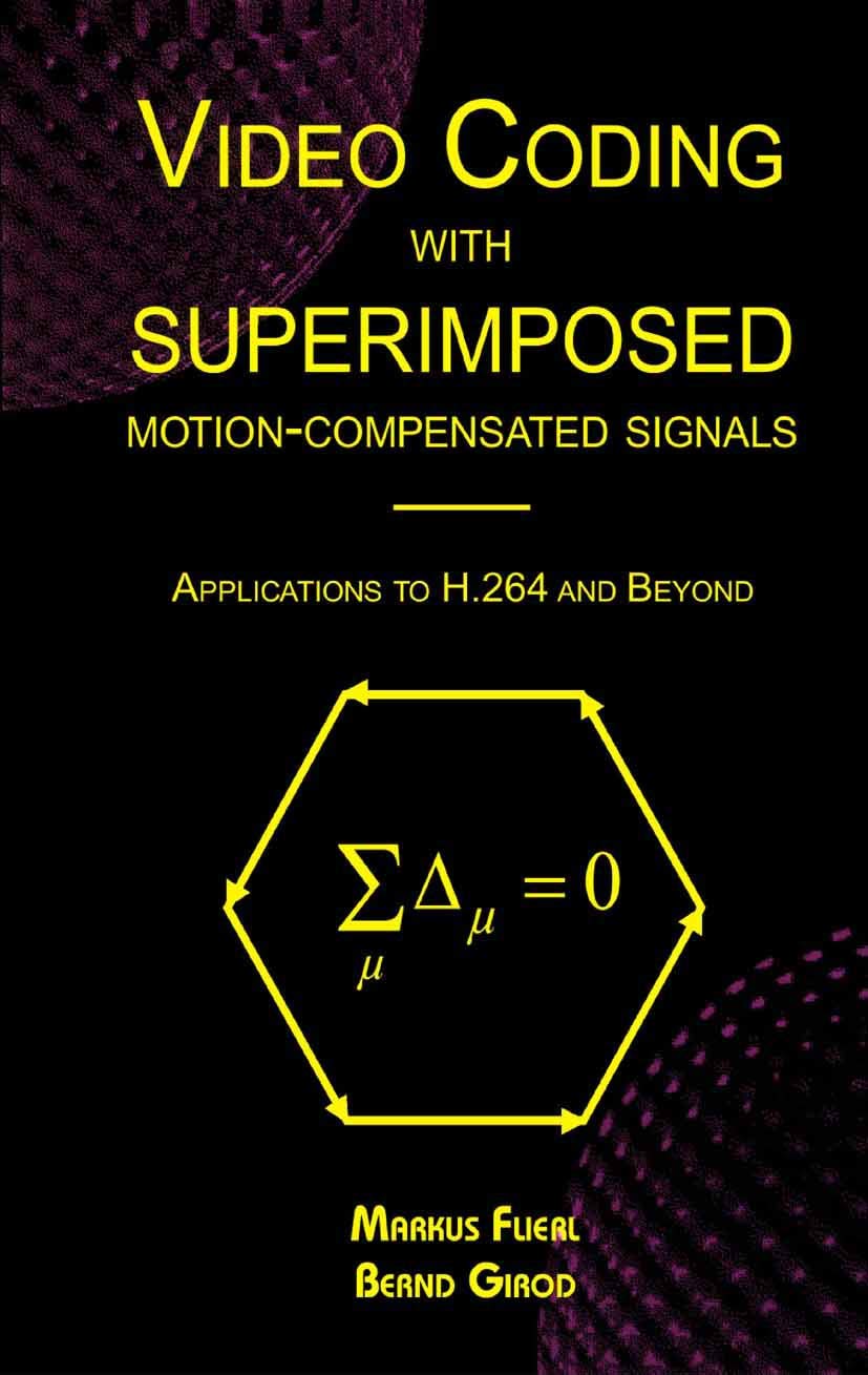 Video Coding with Superimposed Motion-Compensated Signals: Advanced Techniques for H.264 & Beyond | Springer Engineering & Computer Science Series | Ideal for Video Compression Research & Multimedia Applications