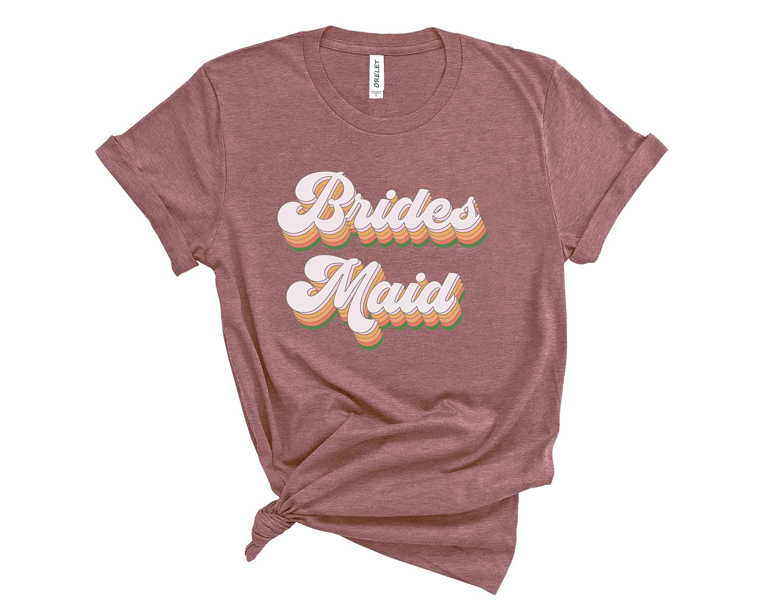 ORELET Bridesmaid T-Shirt - Funny Bachelorette Party Shirts for Wedding, Bridal Party & Girls' Night Out - Perfect Bridesmaid Gifts & Wedding Party Favors
