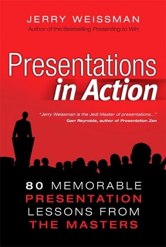 Presentations in Action: 80 Memorable Presentation Lessons from the Masters | Public Speaking Tips for Business Meetings, Conferences & TED Talks