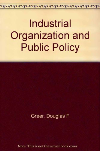 Optimizing Industrial Organization and Public Policy: Strategies for Market Efficiency and Regulatory Compliance in Manufacturing and Service Sectors