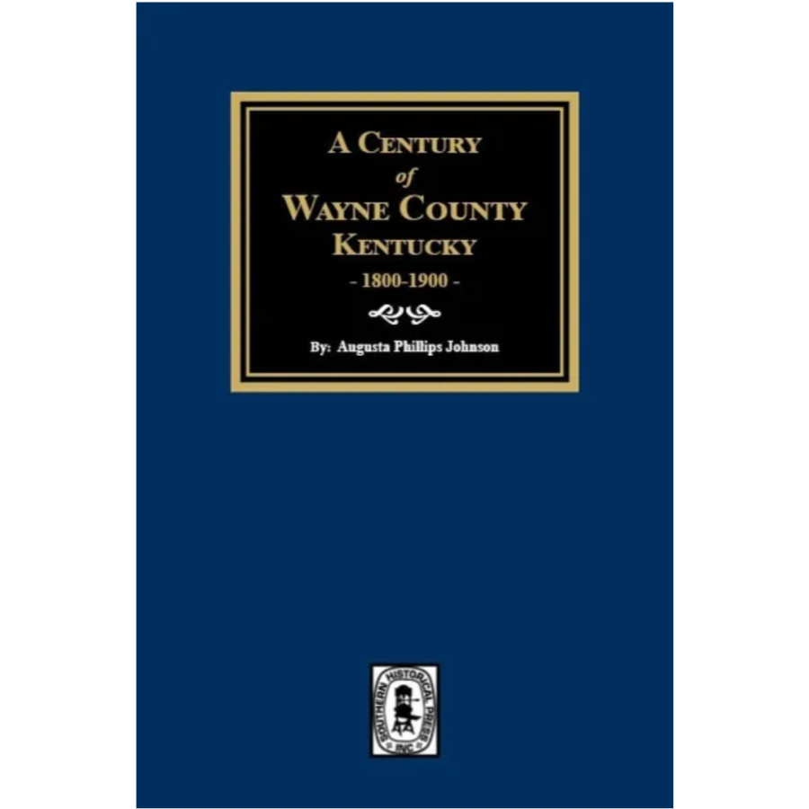 Antique Book: A Century of Wayne County, Kentucky 1800-1900 - Historical Genealogy & Local History Research for Collectors & Historians