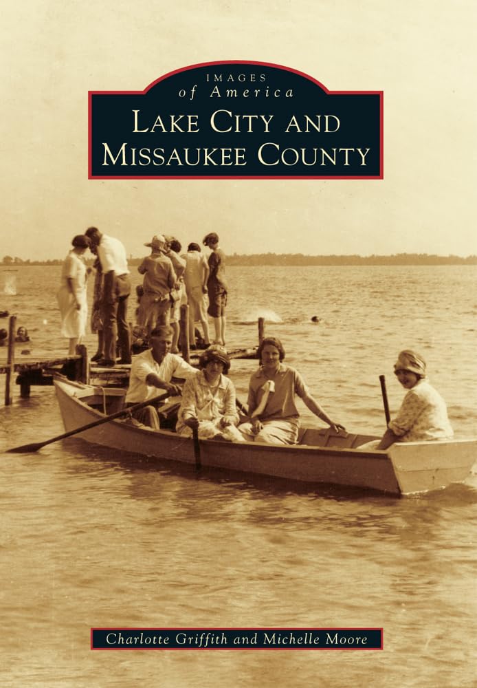 Lake City and Missaukee County Michigan - Historic Photos & Local History Book | Explore Small-Town America | Perfect for Genealogy Research & Travel Planning