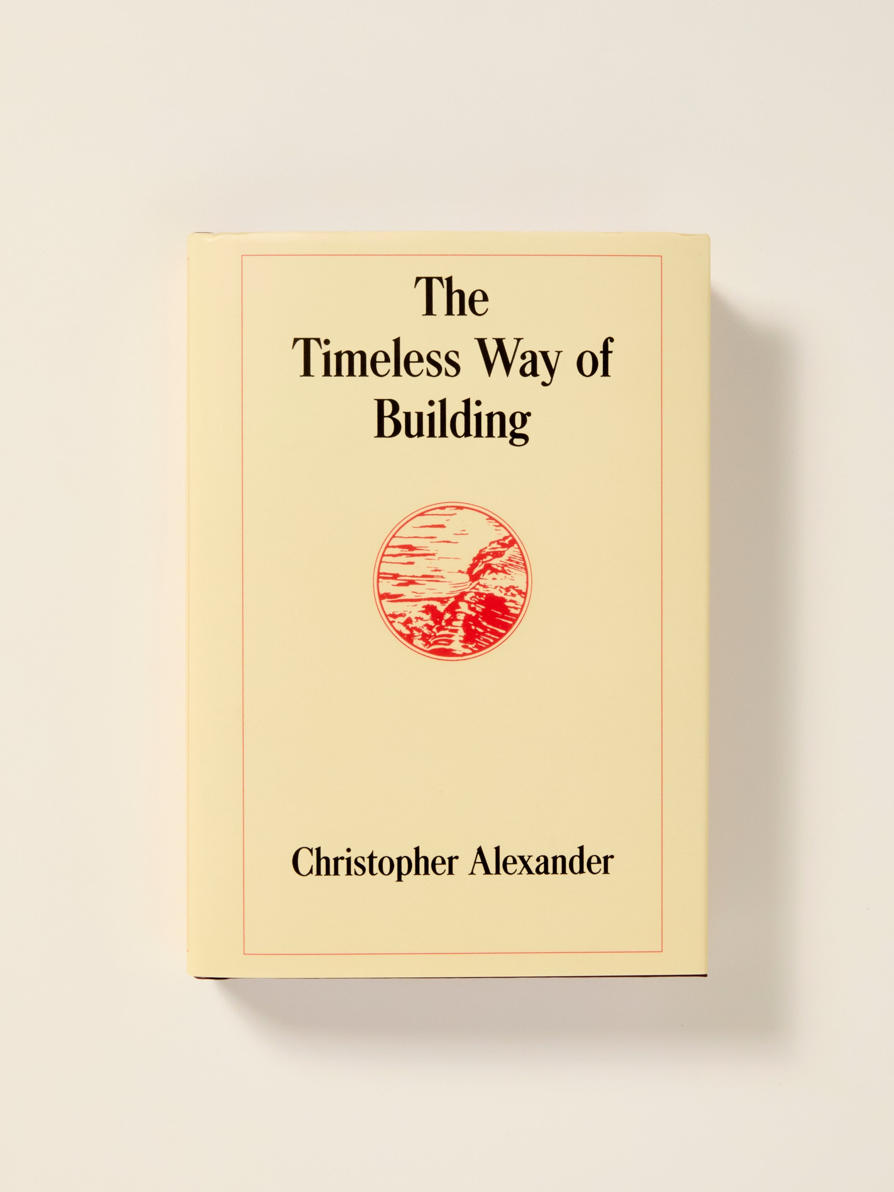 The Timeless Way of Building - Classic Architecture Book for Home Design & Construction | Perfect for Architects, Builders & DIY Home Renovation Projects