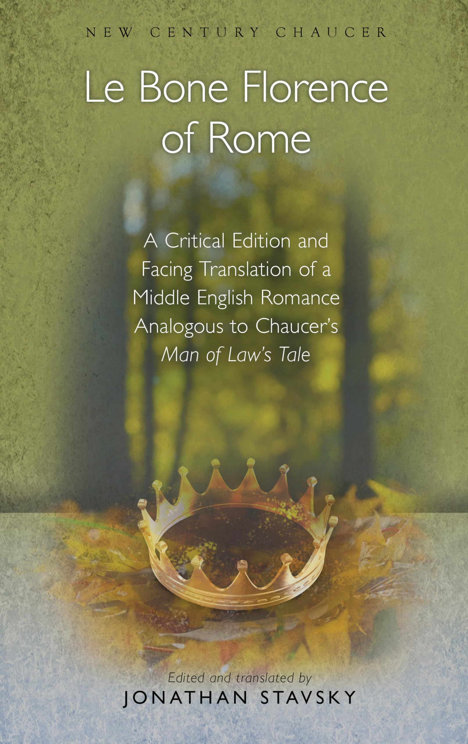 Le Bone Florence of Rome: Critical Edition & Facing Translation - Middle English Romance Similar to Chaucer's Man of Law's Tale | New Century Chaucer | Medieval Literature Study & Academic Research