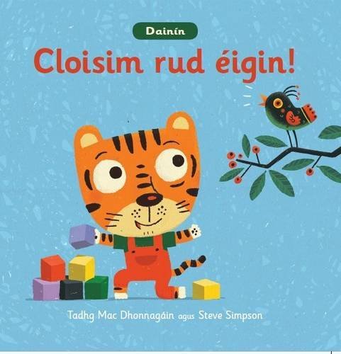 Tadhg Mac Dhonnagain: Dainin Cloisim Rud Eigin! Illustrated by Steve Simpson - Irish Children's Book for Bedtime Stories & Cultural Learning