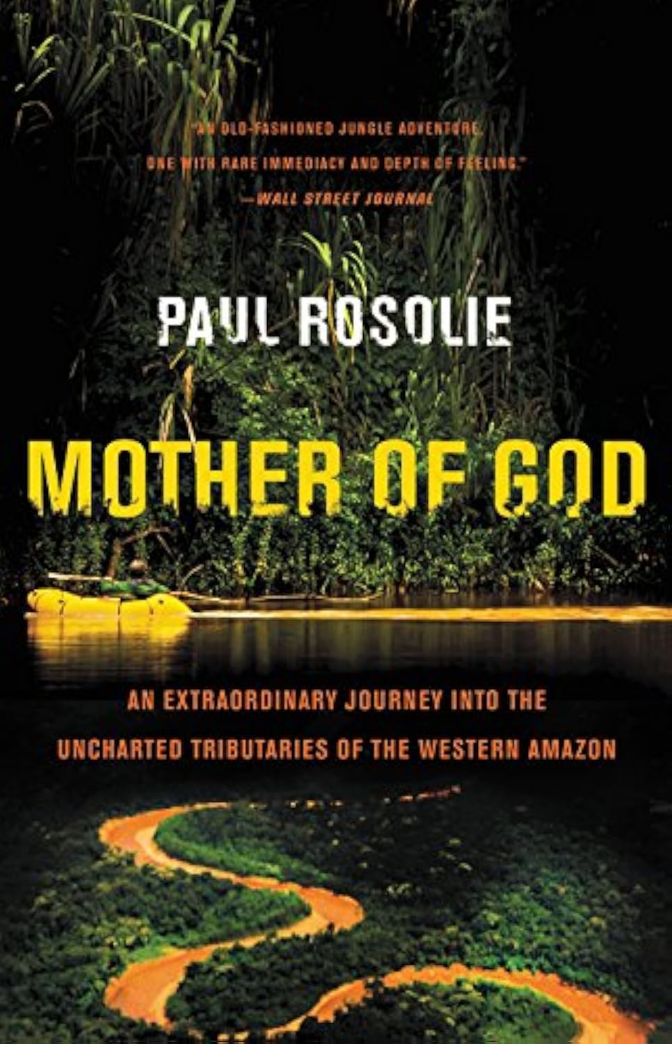 Mother of God: An Extraordinary Journey into the Unexplored Tributaries of the Western Amazon - Travel Adventure Book for Nature Enthusiasts & Explorers
