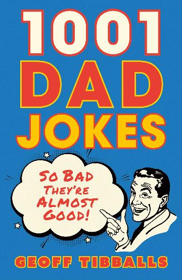 1001 Hilarious Dad Jokes - So Bad They're Good! Perfect for Family Gatherings & Comedy Lovers