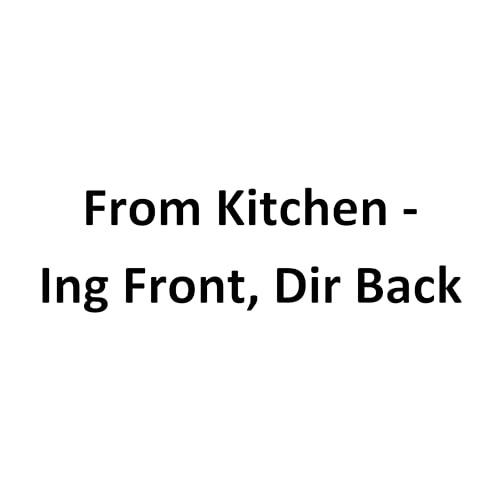 From Kitchen - Ing Front, Dir Back