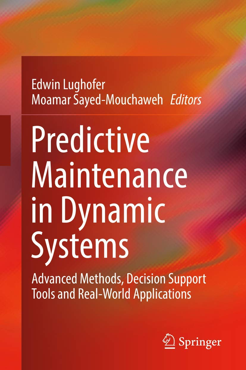 Predictive Maintenance for Dynamic Systems: Advanced Methods, Decision Support Tools & Real Applications | Industrial Equipment Monitoring, Smart Manufacturing Solutions