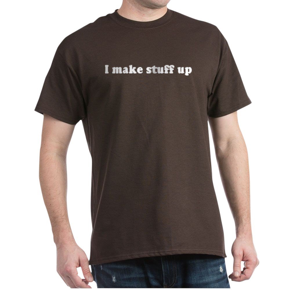 CafePress 'I Make Stuff Up' Dark Graphic T-Shirt - Funny Sarcastic Tee for Men & Women - Perfect for Casual Wear, Gifts, and Humorous Outfits
