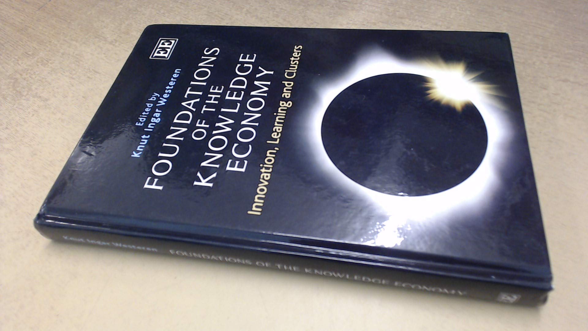 Foundations of the Knowledge Economy: Innovation, Learning and Clusters - Essential Guide for Business Growth & Economic Development | Perfect for Entrepreneurs, Educators & Policy Makers