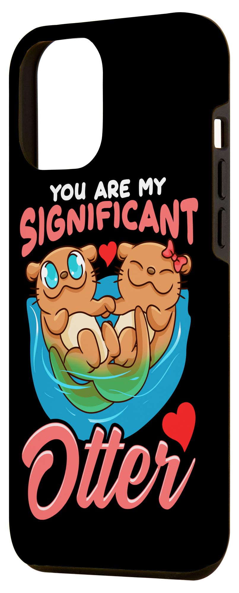 iPhone 12 Pro Max Case - Cute 'You Are My Significant Otter' Romantic Pun Design | Durable Protective Phone Cover for Daily Use, Travel & Gifts