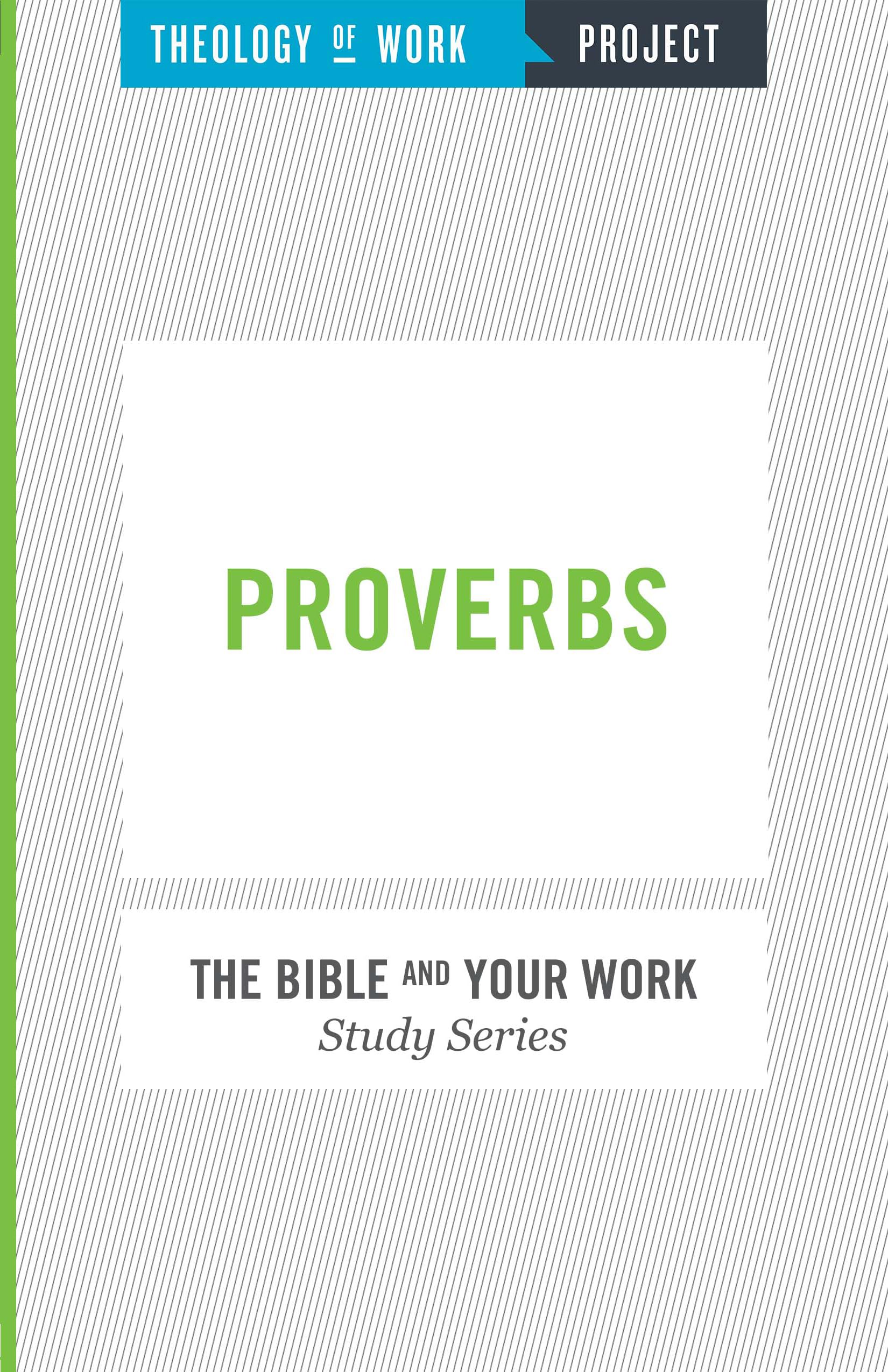 Theology of Work Project: Proverbs - Bible Study for Your Career & Workplace (Christian Devotional for Professionals, Entrepreneurs & Daily Work Life)
