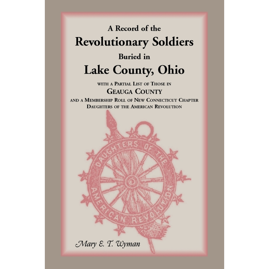 Revolutionary War Soldiers Buried in Lake County Ohio | Historical Genealogy Records & Research for Ancestors | Perfect for Family History Projects & American Revolution Studies