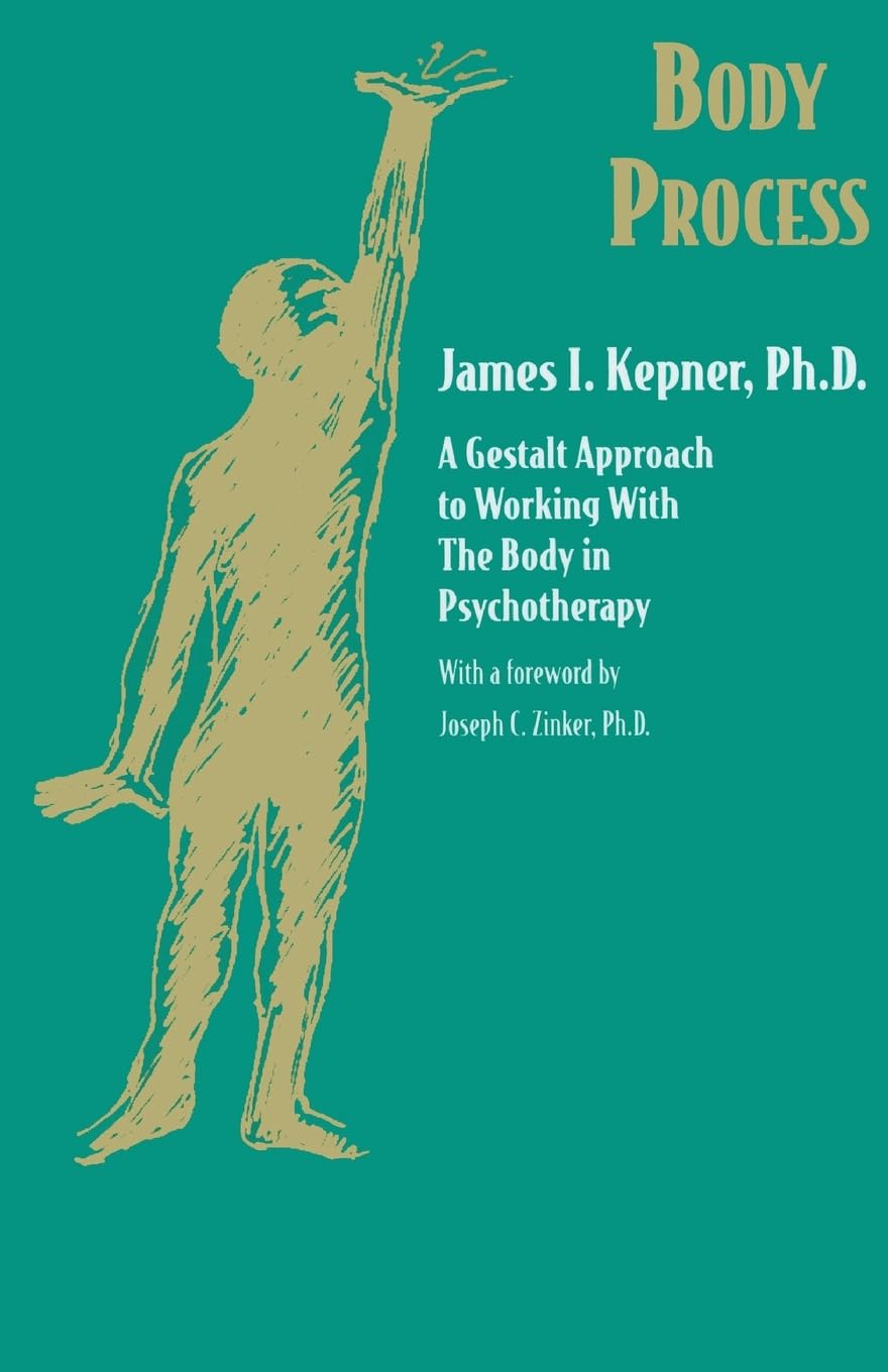 Body Process: A Gestalt Approach to Working with the Body in Psychotherapy | Jossey-Bass Social and Behavioral Sciences Book | Essential for Therapists, Counselors & Mental Health Professionals