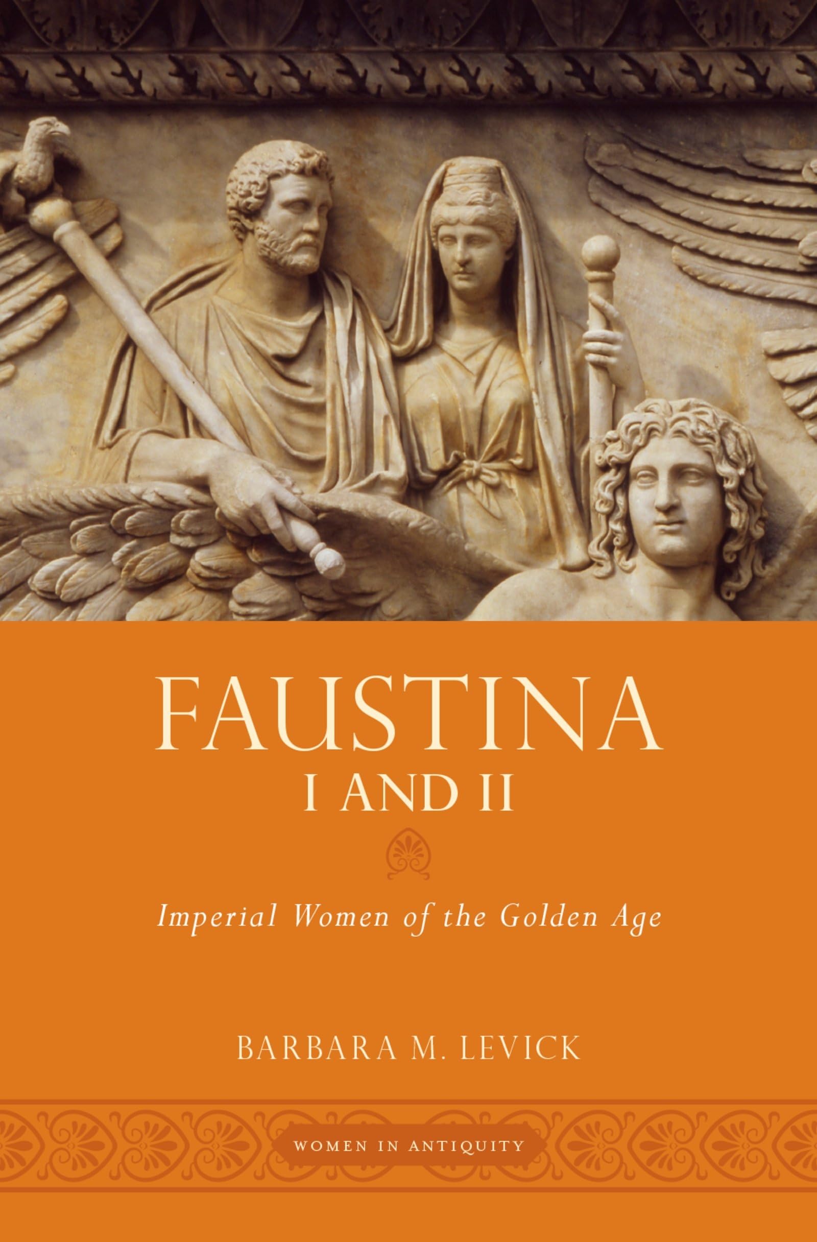 Faustina I and II: Imperial Women of the Golden Age - Ancient Roman Empresses Biography & History Book | Perfect for Classics Scholars, History Buffs, and Women's Studies