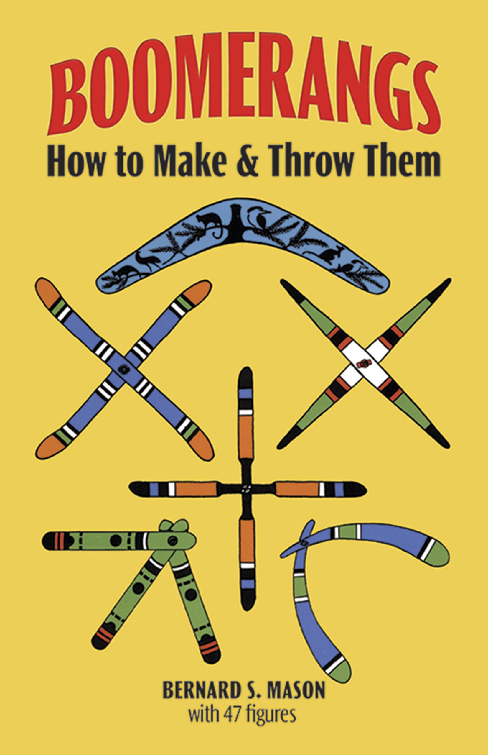 Boomerangs: DIY Guide on How to Make and Throw Boomerangs - Perfect for Outdoor Fun, Sports, and Backyard Games (Dover Crafts: Dolls & Toys)