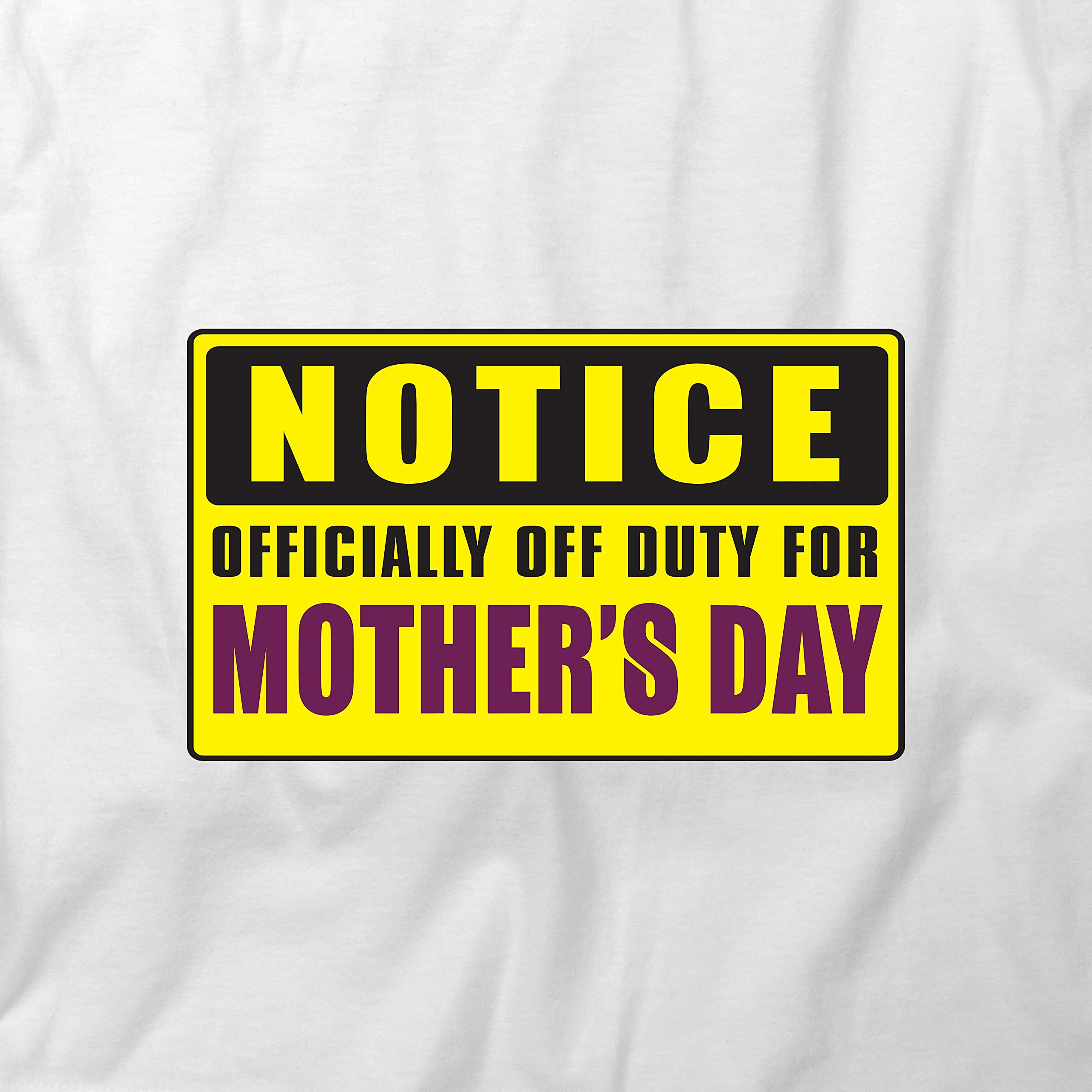 Funny 'Notice Off Duty for Mother's Day' Graphic T-Shirt - White Cotton Printed Tee - Perfect for Relaxing, Gifts & Family Celebrations