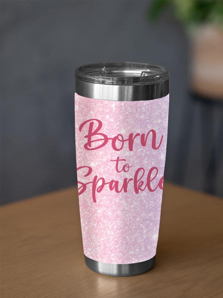 Born To Sparkle Stainless Steel Tumbler - 20oz Vacuum Insulated Unisex Water Bottle with Lid - Perfect for Office, Gym & Outdoor Activities - SmartPrintsInk Designs