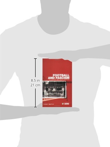 Football and Fascism: The National Game Under Mussolini - Historical Sports Analysis for Scholars & Soccer Fans | Study Mussolini's Italy & Football Politics