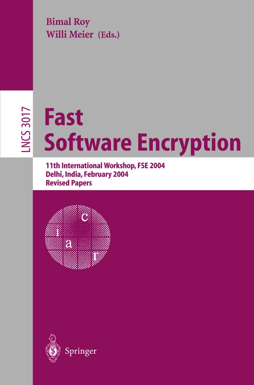 FSE 2004: Fast Software Encryption Workshop Proceedings - Computer Security & Cryptography Research Papers (Lecture Notes in Computer Science Vol.3017) | For Cybersecurity Professionals & Academic Researchers