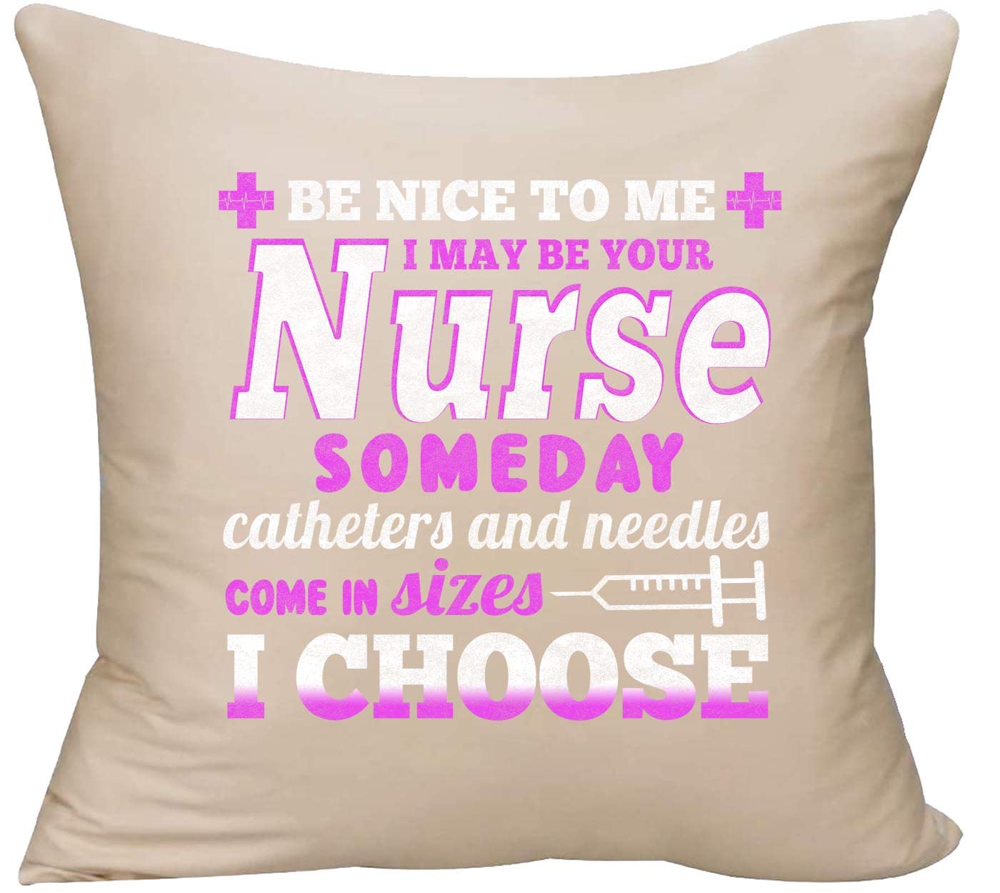 EVH Funny Nurse Throw Pillow Cover 18x18 Inches - Beige Decorative Cushion Cover with 'Be Nice to Me I May Be Your Nurse Someday' Quote - Perfect for Home Decor, Office Gifts & Healthcare Worker Appreciation