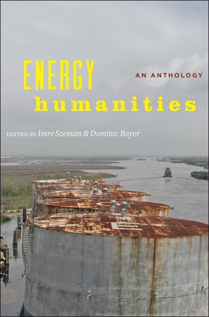 Energy Humanities: An Anthology - Exploring the Intersection of Energy and Culture | Academic Book for Energy Studies, Environmental Humanities & Cultural Research