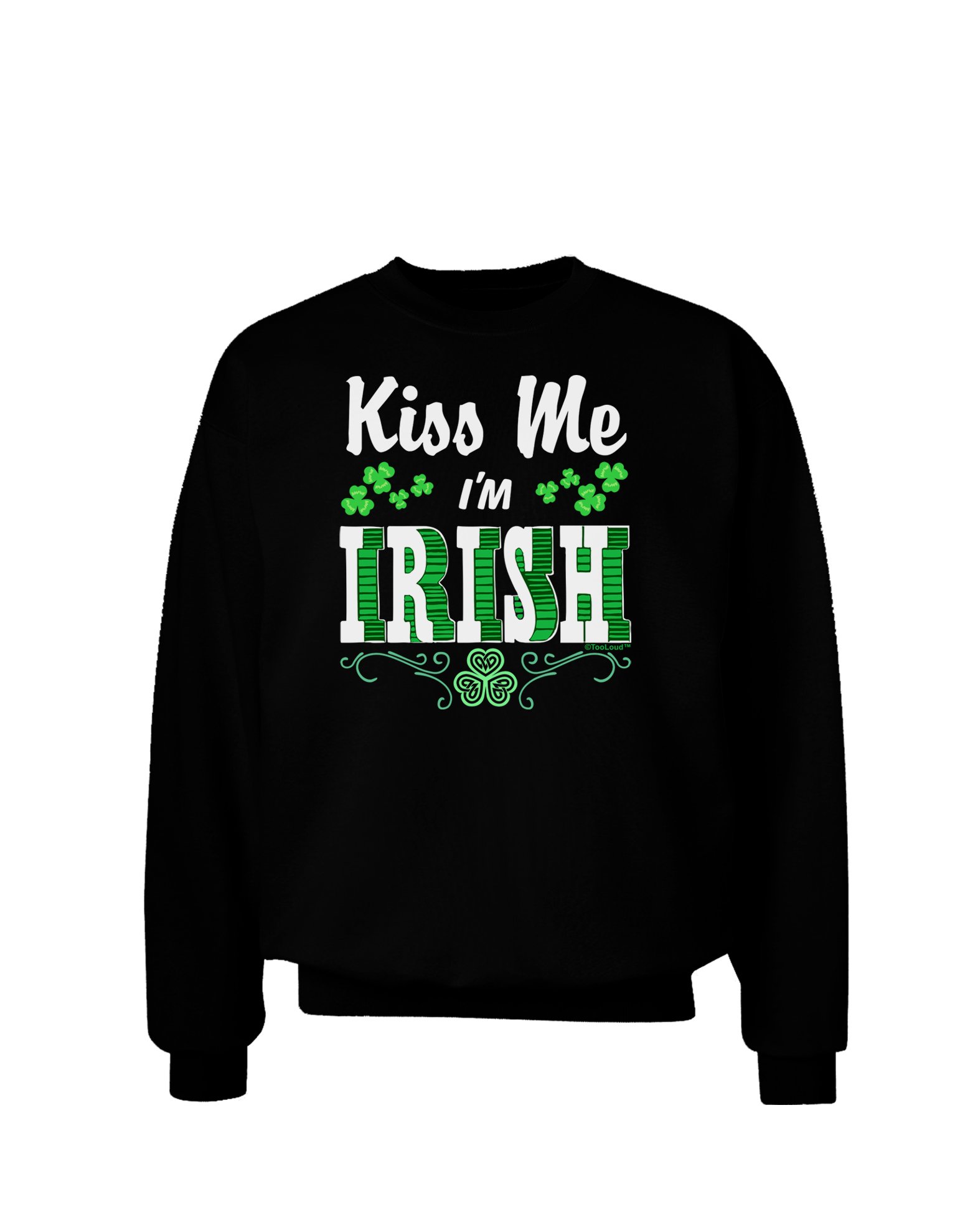 TooLoud Kiss Me I'm Irish St Patrick's Day Sweatshirt for Adults - Dark Green Pullover for Pub Crawls, Irish Festivals & St Paddy's Day Celebrations