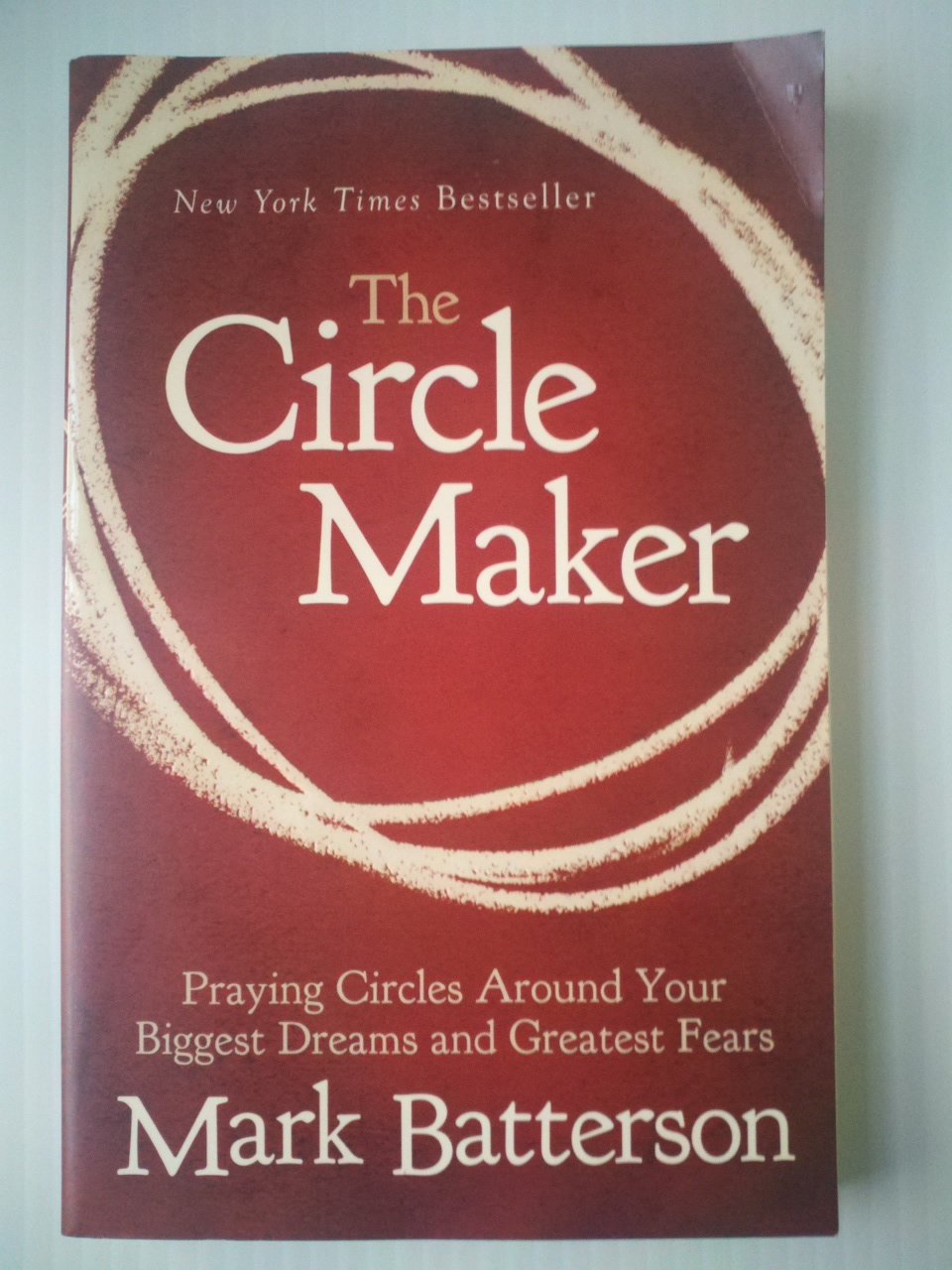 The Circle Maker: Praying Circles Around Your Biggest Dreams and Greatest Fears - Christian Devotional Book for Spiritual Growth & Overcoming Fear - Perfect for Bible Study & Personal Prayer Time