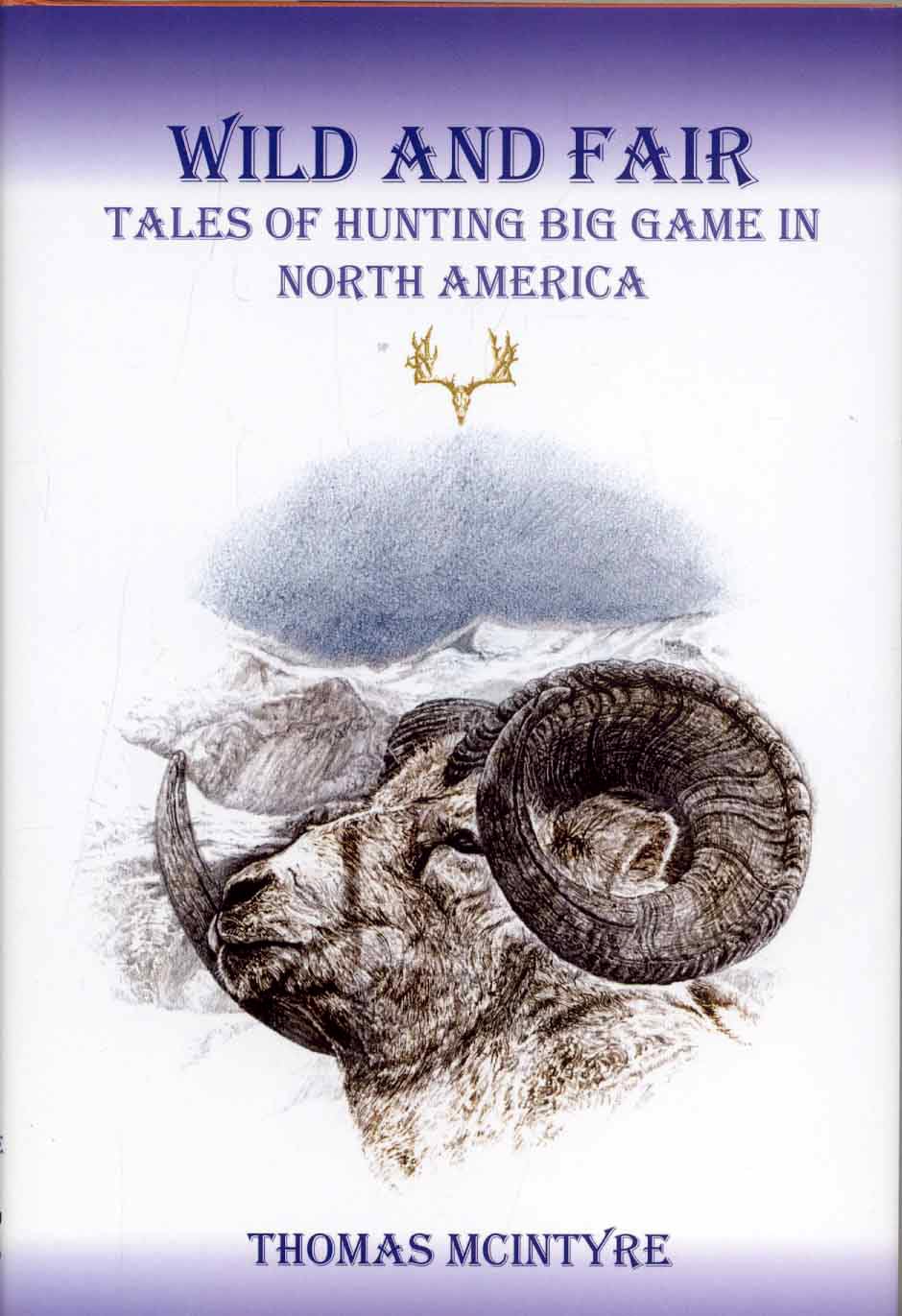 Wild And Fair: Big Game Hunting Adventures in North America - Best for Outdoor Enthusiasts & Hunters