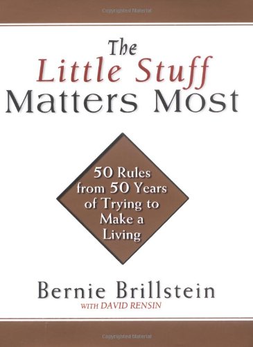 The Little Stuff Matters Most: 50 Essential Business Rules from 50 Years of Experience - Perfect for Entrepreneurs, Small Business Owners & Career Growth
