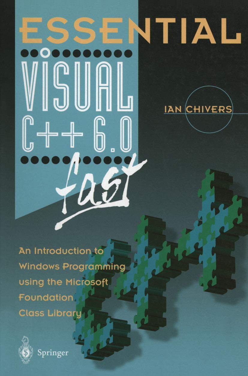 Essential Visual C++ 6.0 Fast: Master Windows Programming with Microsoft Foundation Class Library (MFC) for Beginners and Developers