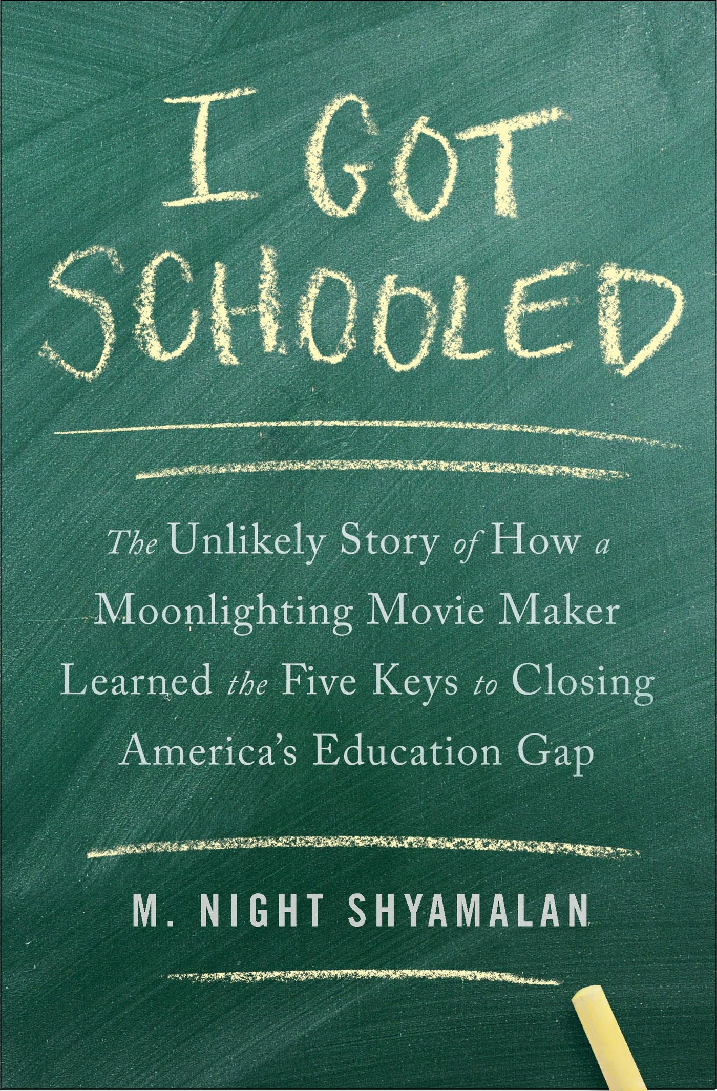 I Got Schooled: The Unlikely Story of How a Moonlighting Movie Maker Learned the 5 Keys to Closing America's Education Gap - Inspiring Book for Teachers, Parents & Education Reform Advocates